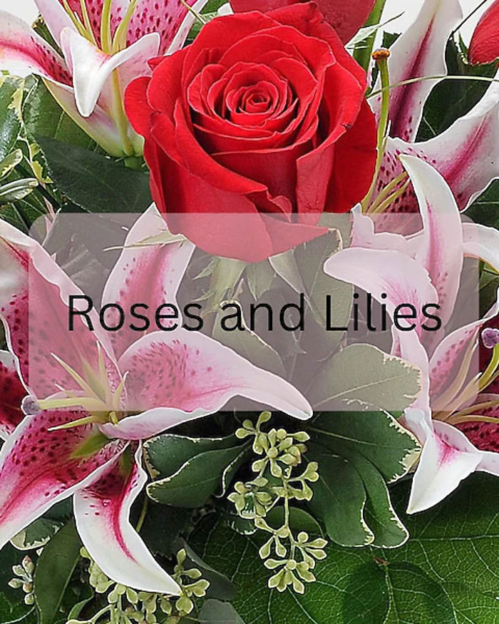 Roses and Lilies
